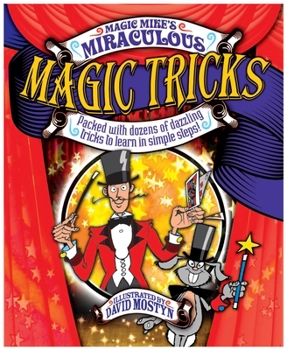 Paperback Magic Mike's Miraculous Magic Tricks: Packed with Dozens of Dazzling Tricks to Learn in Simple Steps! Book