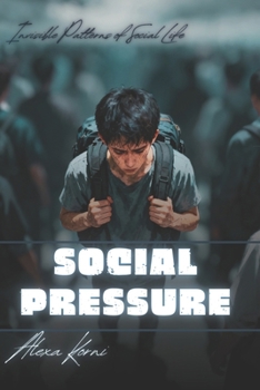 Social Pressure: Invisible Patterns of Social Life