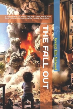 Paperback The Fall Out: A Daily Rhythm for Middle East War Crimes; A Must Read between Owner of the Land and the Zionists, the Grabber Book