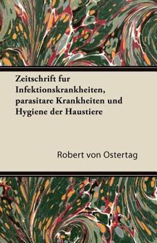 Paperback Zeitschrift Fur Infektionskrankheiten, Parasitare Krankheiten Und Hygiene Der Haustiere [German] Book