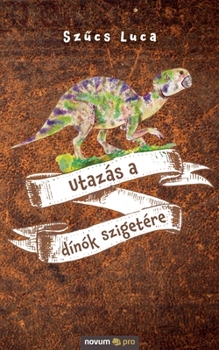 Paperback Utazás a dínók szigetére [Hungarian] Book