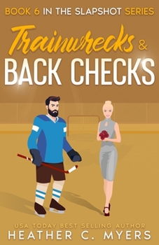 Trainwrecks & Back Checks: A Slapshot Novel (Slapshot Series) - Book #6 of the Slapshot