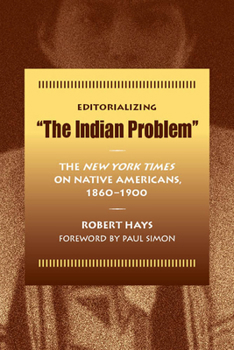 Paperback Editorializing the Indian Problem: The New York Times on Native Americans, 1860-1900 Book