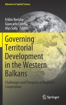 Hardcover Governing Territorial Development in the Western Balkans: Challenges and Prospects of Regional Cooperation Book