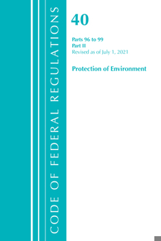 Paperback Code of Federal Regulations, Title 40 Protection of the Environment 96-99, Revised as of July 1, 2021: Part 2 Book