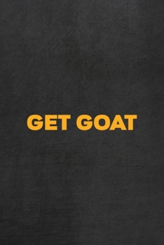 Get Goat: All Purpose 6x9 Blank Lined Notebook Journal Way Better Than A Card Trendy Unique Gift Gray Rock English Slang