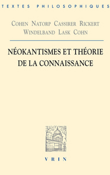 Paperback Cohen, Natorp, Cassirer, Rickert, Windelband, Lask, Cohn: Neokantismes Et Theorie de la Connaissance [French] Book