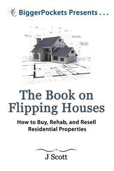 Paperback The Book on Flipping Houses: How to Buy, Rehab, and Resell Residential Properties Book