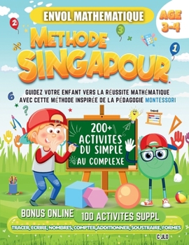 Paperback Envol Mathématique Méthode Singapour Age 3-4: Guidez Votre Enfant Vers La Réussite Mathématique Avec Cette Méthode Inspirée De La Pédagogie Montessori [French] Book