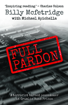 Paperback Full Pardon: A Terrorist Turned Peacemaker in Crumlin Road Prison Book