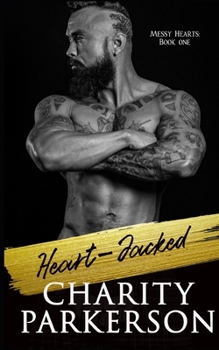 Heart-Jacked - Book #1 of the Messy Hearts