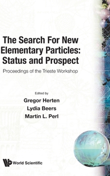 Hardcover Search for New Elementary Particles, The: Status and Prospect - Proceedings of the Trieste Workshop Book