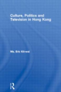 Hardcover Culture, Politics and Television in Hong Kong Book