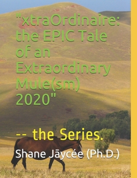 "xtraOrdinaire: the EPIC Tale of an Extraordinary Mule(sm) 2020": -- the Series.