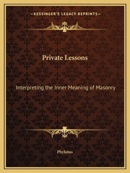 Private Lessons: Interpreting the Inner Meaning of Masonry