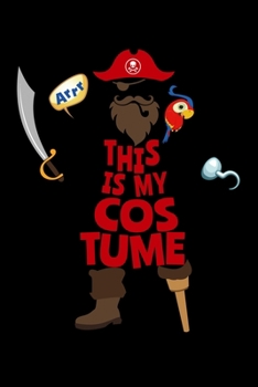 Paperback Arrr This is My Costume: Journal / Notebook / Diary Gift - 6"x9" - 120 pages - White Lined Paper - Matte Cover Book