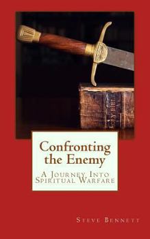 Paperback Confronting the Enemy: A Journey Into Spiritual Warfare Book