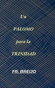 UN PALOMO PARA LA TRINIDAD: (La verdadera y escatológica historia del Espíritu Santo ) (HUMOR IRÓNICO) (Spanish Edition)