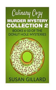 Paperback Culinary Cozy Murder Mystery Collection 2 - Books 6-10 of the Donut Hole Mysteries Book