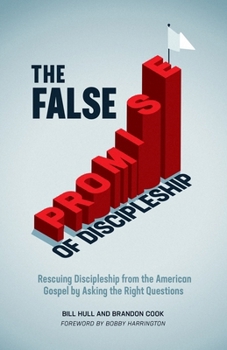 Paperback The False Promise of Discipleship: Rescuing Discipleship from the American Gospel by Asking the Right Questions Book