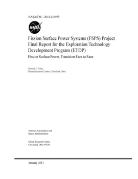 Fission Surface Power Systems (FSPS) Project Final Report for the Exploration Technology Development Program (ETDP): Fission Surface Power, Transition Face to Face