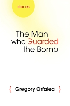 Hardcover The Man Who Guarded the Bomb: Stories Book