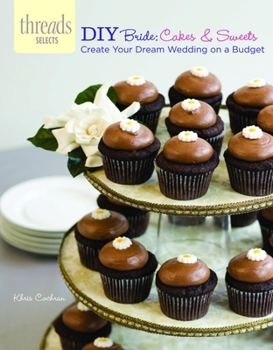 Paperback DIY Bride: Cakes & Sweets: Create Your Dream Wedding on a Budget Book