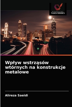 Paperback Wplyw wstrz&#261;sów wtórnych na konstrukcje metalowe [Polish] Book