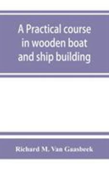 Paperback A practical course in wooden boat and ship building, the fundamental principles and practical methods described in detail, especially written for carp Book