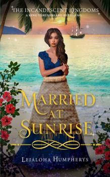 Married at Sunrise: A King Thrushbeard Retelling (The Incandescent Kingdoms)