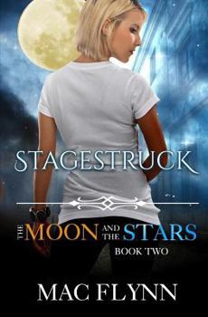 Stagestruck: The Moon and the Stars Book Two - Book #2 of the Moon and the Stars