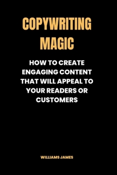 Paperback Copywriting Magic: How to create engaging content that will appeal to your readers or customers Book