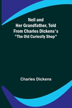 Paperback Nell and Her Grandfather, Told from Charles Dickens's "The Old Curiosity Shop" Book