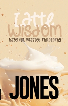 Latte Wisdom: Hazelnut Roasted Philosophy