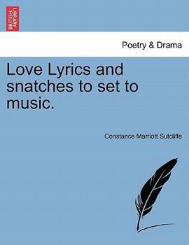 Paperback Love Lyrics and Snatches to Set to Music. Book