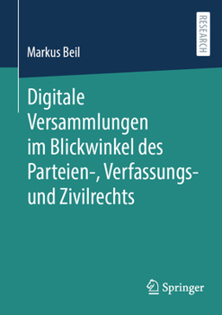 Paperback Digitale Versammlungen Im Blickwinkel Des Parteien-, Verfassungs- Und Zivilrechts [German] Book