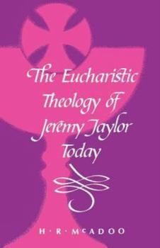 Paperback The Eucharistic Theology of Jeremy Taylor Today Book