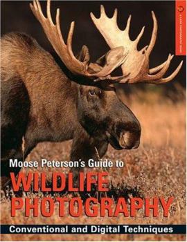 Paperback Moose Peterson's Guide to Wildlife Photography: Conventional & Digital Techniques Book