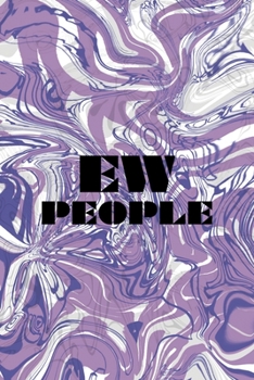 Ew People: Notebook Journal Composition Blank Lined Diary Notepad 120 Pages Paperback Pulple Aqua Texture Stoner