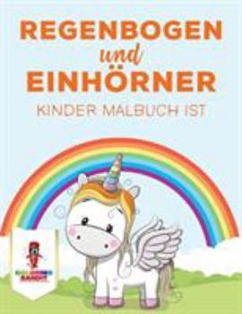 Paperback Regenbogen und Einhörner: Kinder Malbuch ist [German] Book
