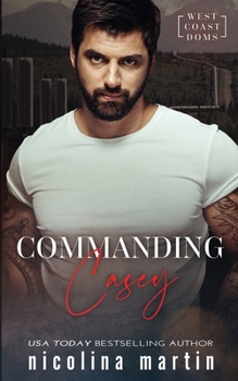 Commanding Casey - Book #2 of the West Coast Doms