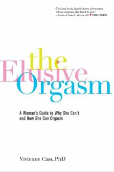 Paperback The Elusive Orgasm: A Woman's Guide to Why She Can't and How She Can Orgasm Book