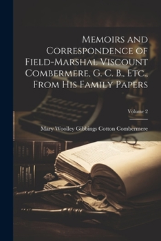 Paperback Memoirs and Correspondence of Field-Marshal Viscount Combermere, G. C. B., Etc., From His Family Papers; Volume 2 Book