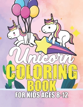 Paperback Unicorn Coloring Book for Kids Ages 8-12: Creative Coloring Pages with Funny Cute Unicorns for Kids Toddler Boys Girls Relax after School Book