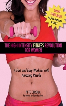 Paperback The High Intensity Fitness Revolution for Women: A Fast and Easy Workout with Amazing Results Book