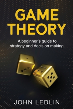 Paperback Game Theory: A Beginner's Guide to Strategy and Decision-Making Book