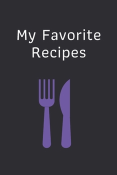 Paperback My Favorite Recipes: Blank Recipe Book Journal: Blank Recipe Book Journal to Write In Favorite Recipes and Meals For Food inventions: Cool Book