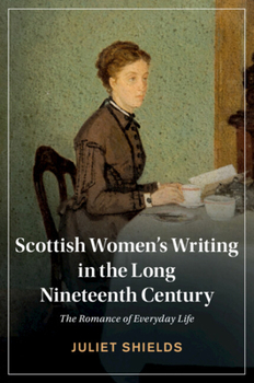 Paperback Scottish Women's Writing in the Long Nineteenth Century: The Romance of Everyday Life Book
