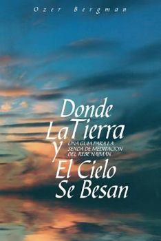 Paperback Donde La Tierra y El Cielo Se Besan: Una Guía para la Senda de Meditación del Rebe Najman [Spanish] Book