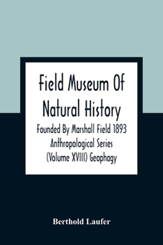 Paperback Field Museum Of Natural History Founded By Marshall Field 1893 Anthropological Series (Volume Xviii) Geophagy Book